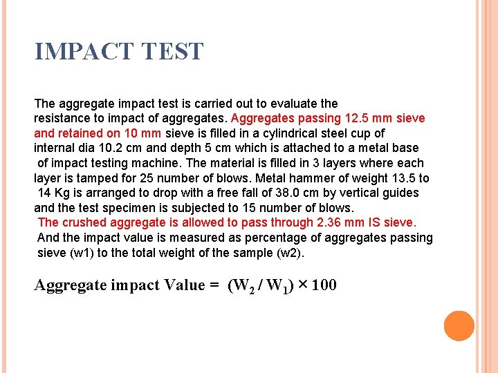 IMPACT TEST The aggregate impact test is carried out to evaluate the resistance to