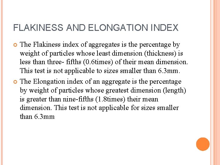 FLAKINESS AND ELONGATION INDEX The Flakiness index of aggregates is the percentage by weight
