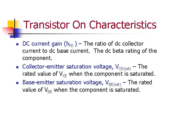 Transistor On Characteristics n n n DC current gain (h. FE ) – The