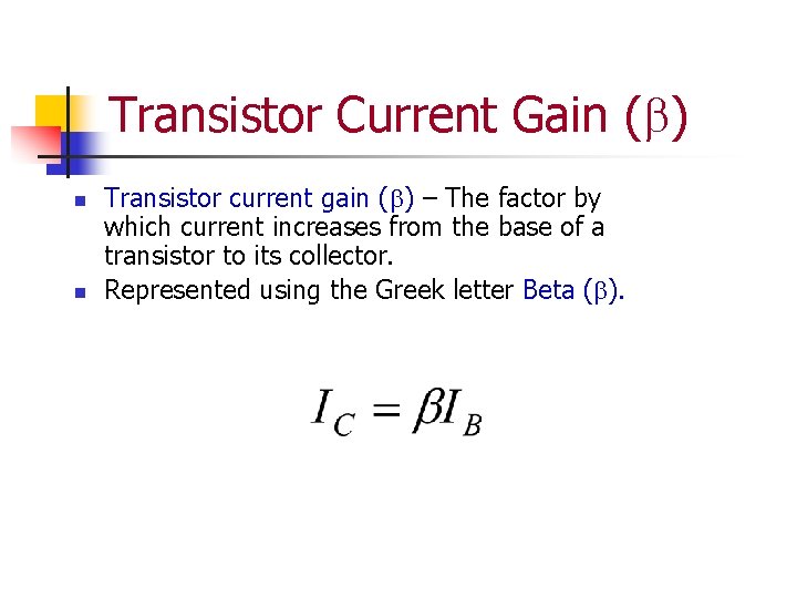 Transistor Current Gain (b) n n Transistor current gain (b) – The factor by