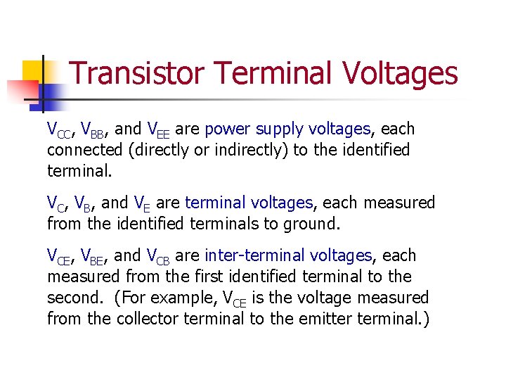 Transistor Terminal Voltages VCC, VBB, and VEE are power supply voltages, each connected (directly