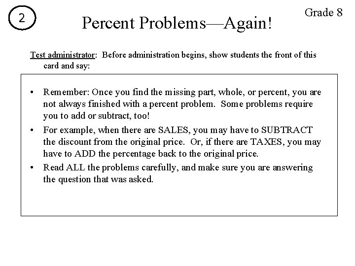 2 Percent Problems—Again! Grade 8 Test administrator: Before administration begins, show students the front
