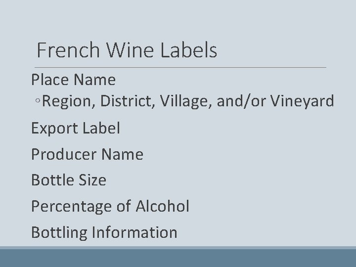 French Wine Labels Place Name ◦ Region, District, Village, and/or Vineyard Export Label Producer