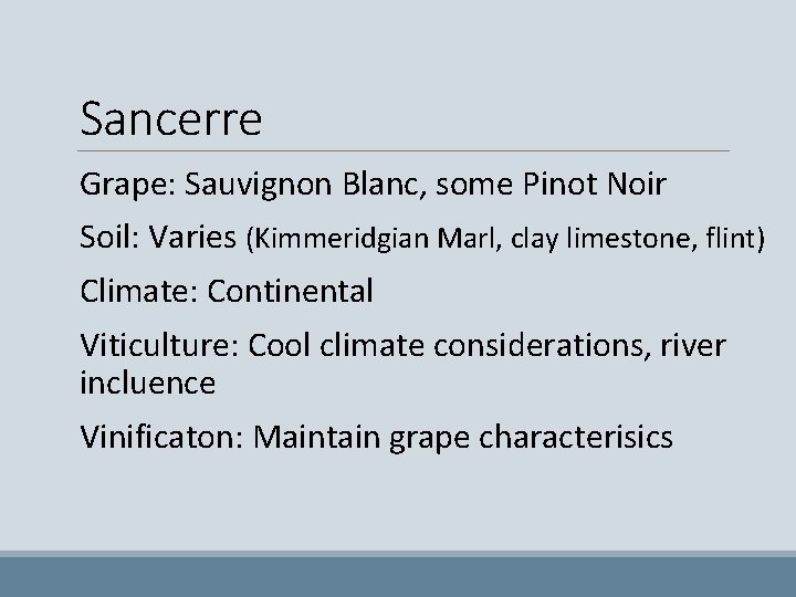 Sancerre Grape: Sauvignon Blanc, some Pinot Noir Soil: Varies (Kimmeridgian Marl, clay limestone, flint)