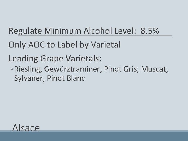 Regulate Minimum Alcohol Level: 8. 5% Only AOC to Label by Varietal Leading Grape