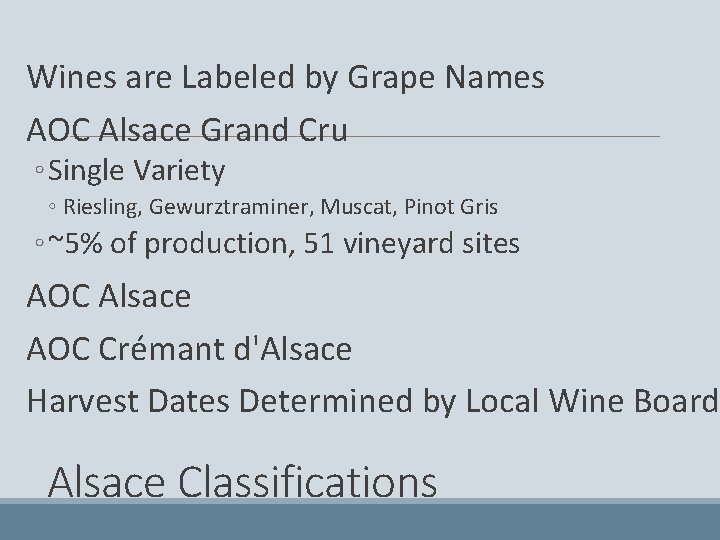 Wines are Labeled by Grape Names AOC Alsace Grand Cru ◦ Single Variety ◦