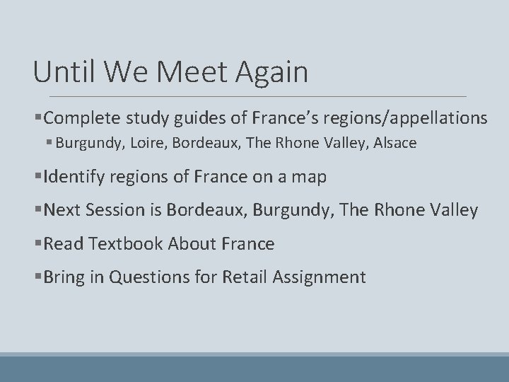 Until We Meet Again §Complete study guides of France’s regions/appellations § Burgundy, Loire, Bordeaux,