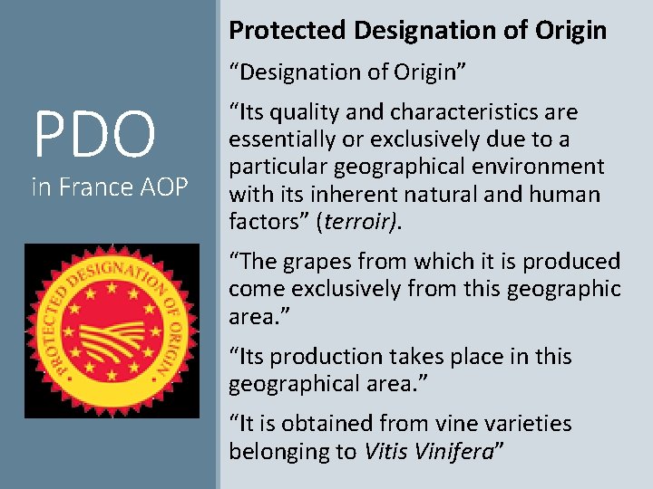 Protected Designation of Origin “Designation of Origin” PDO in France AOP “Its quality and