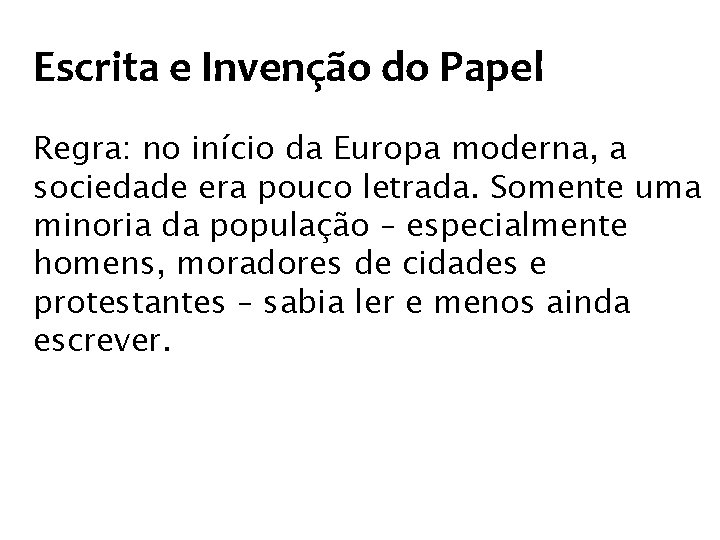 Escrita e Invenção do Papel Regra: no início da Europa moderna, a sociedade era