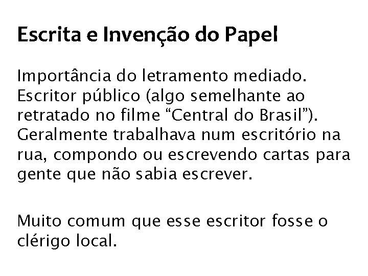 Escrita e Invenção do Papel Importância do letramento mediado. Escritor público (algo semelhante ao