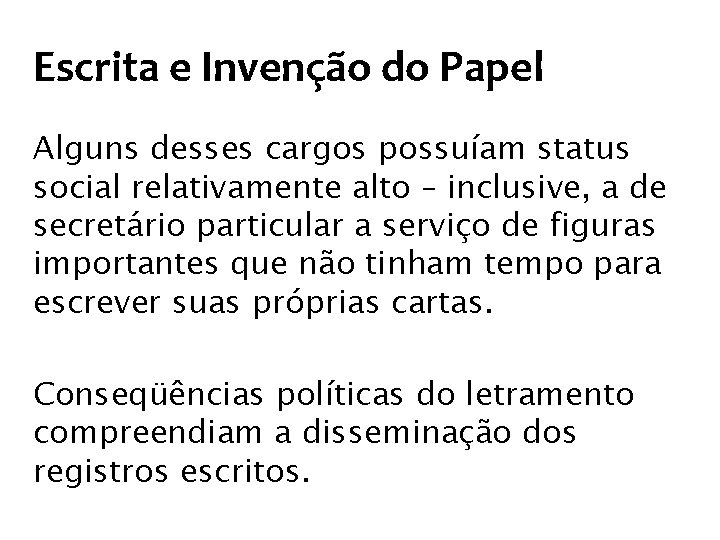 Escrita e Invenção do Papel Alguns desses cargos possuíam status social relativamente alto –