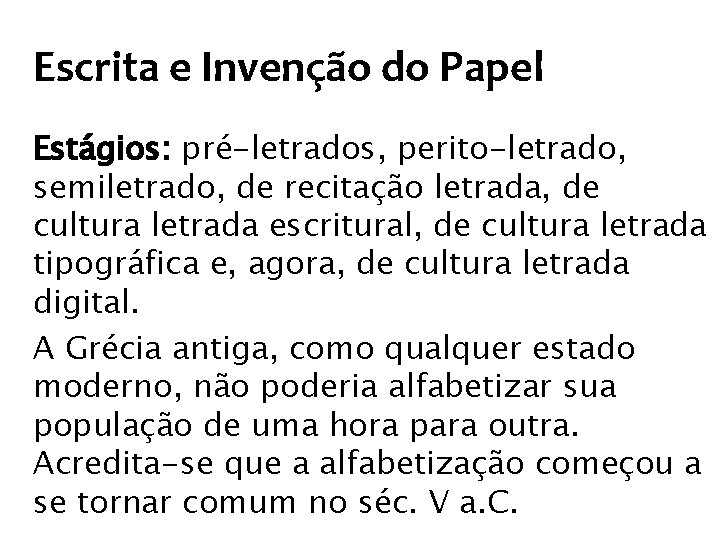 Escrita e Invenção do Papel Estágios: pré-letrados, perito-letrado, semiletrado, de recitação letrada, de cultura