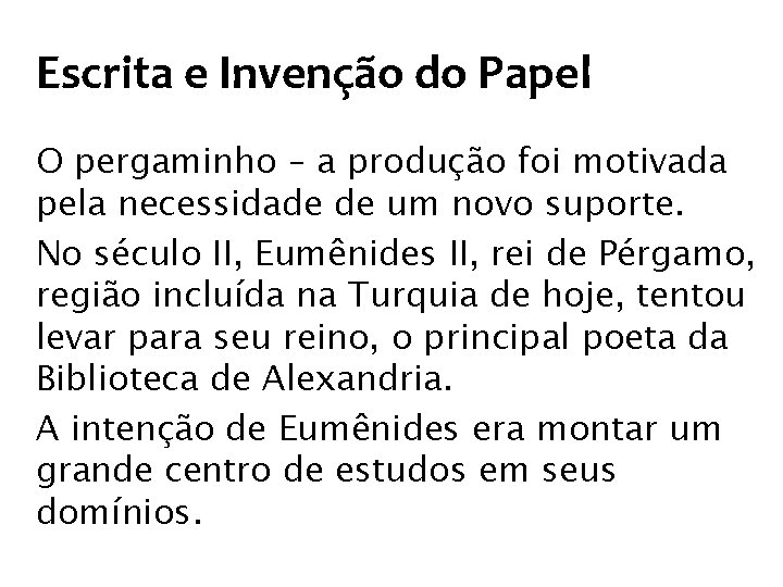 Escrita e Invenção do Papel O pergaminho – a produção foi motivada pela necessidade