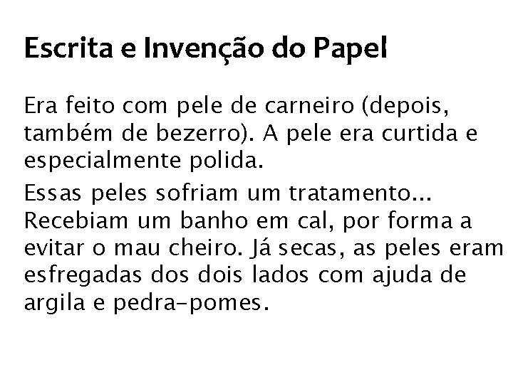 Escrita e Invenção do Papel Era feito com pele de carneiro (depois, também de