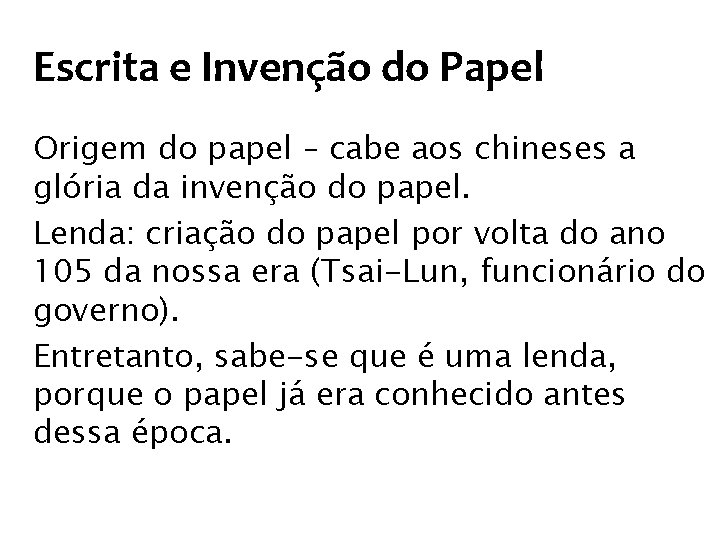 Escrita e Invenção do Papel Origem do papel – cabe aos chineses a glória