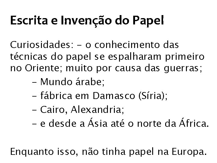 Escrita e Invenção do Papel Curiosidades: - o conhecimento das técnicas do papel se