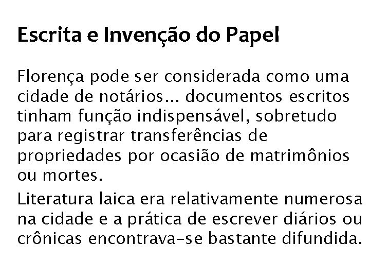 Escrita e Invenção do Papel Florença pode ser considerada como uma cidade de notários.