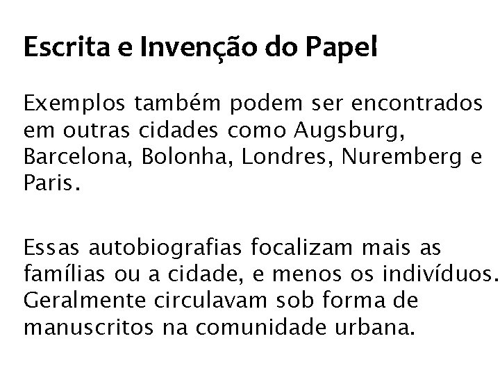 Escrita e Invenção do Papel Exemplos também podem ser encontrados em outras cidades como