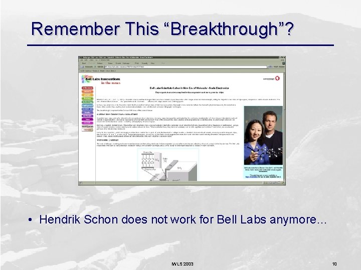 Remember This “Breakthrough”? • Hendrik Schon does not work for Bell Labs anymore… IWLS