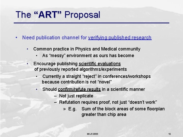 The “ART” Proposal • Need publication channel for verifying published research • Common practice