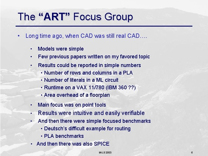 The “ART” Focus Group • Long time ago, when CAD was still real CAD….