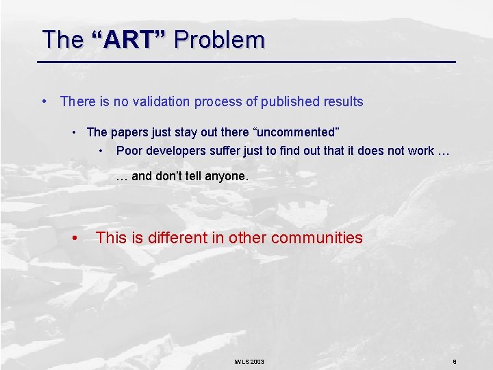 The “ART” Problem • There is no validation process of published results • The