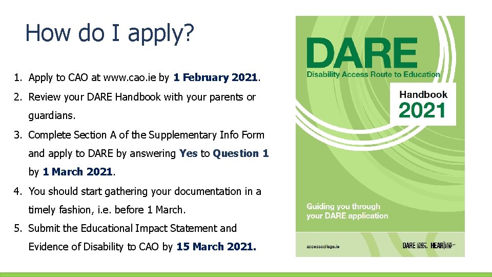 How do I apply? 1. Apply to CAO at www. cao. ie by 1