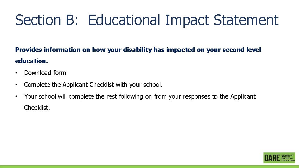 Section B: Educational Impact Statement Provides information on how your disability has impacted on