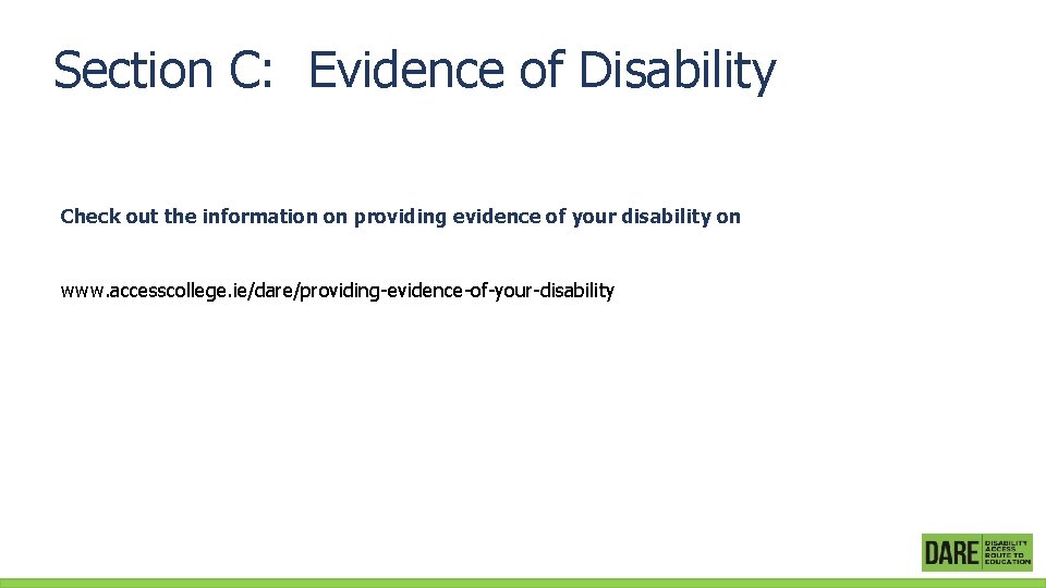 Section C: Evidence of Disability Check out the information on providing evidence of your