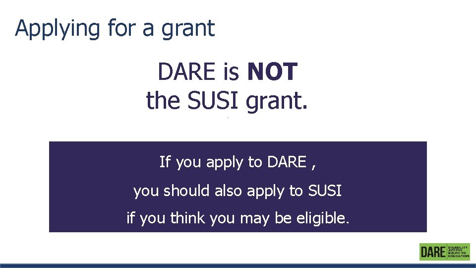 Applying for a grant DARE is NOT the SUSI grant. . If you apply