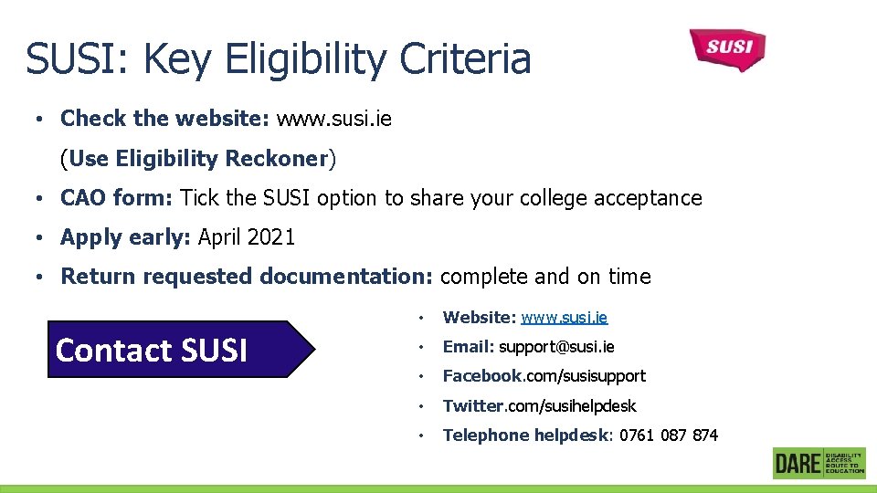 SUSI: Key Eligibility Criteria • Check the website: www. susi. ie (Use Eligibility Reckoner)