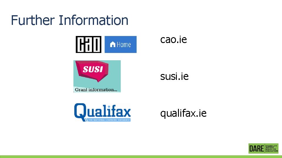 Further Information cao. ie susi. ie qualifax. ie 