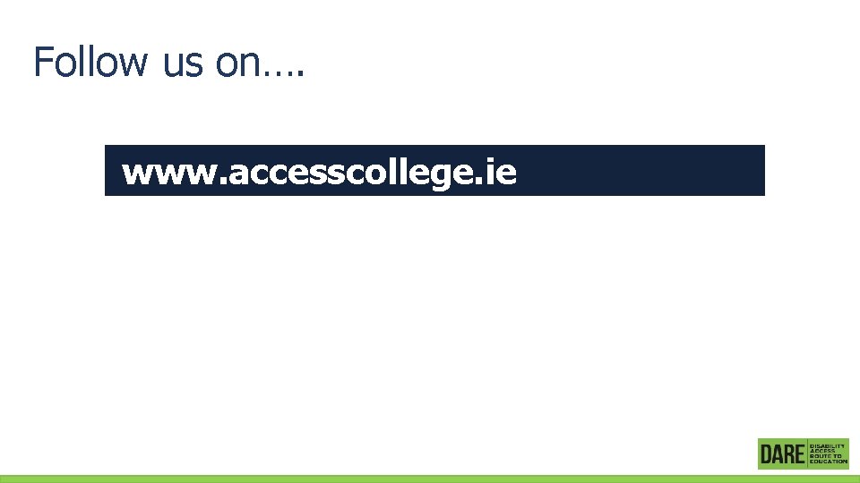 Follow us on…. www. accesscollege. ie 
