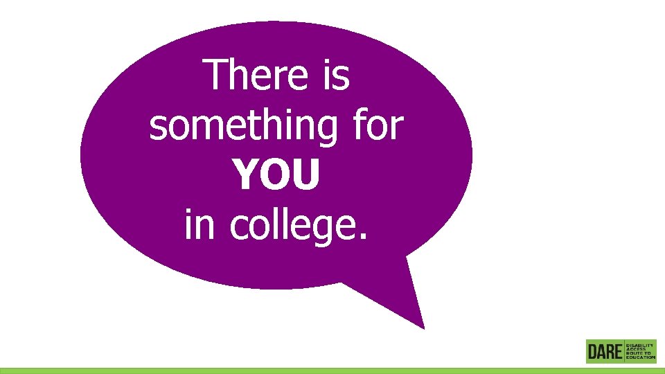 There is something for YOU in college. 
