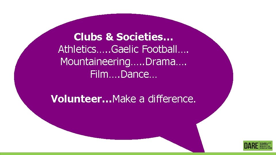 Clubs & Societies… Athletics…. . Gaelic Football…. Mountaineering…. . Drama…. Film…. Dance… Volunteer…Make a