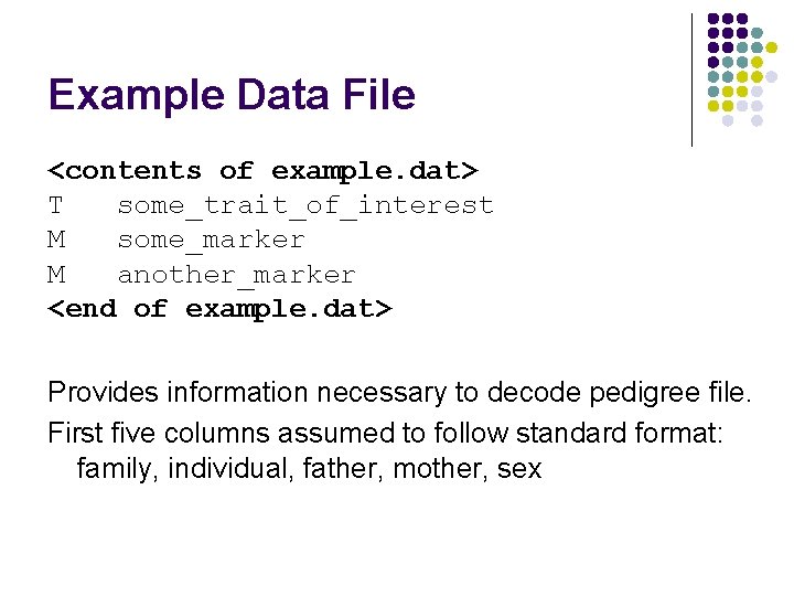 Example Data File <contents of example. dat> T some_trait_of_interest M some_marker M another_marker <end