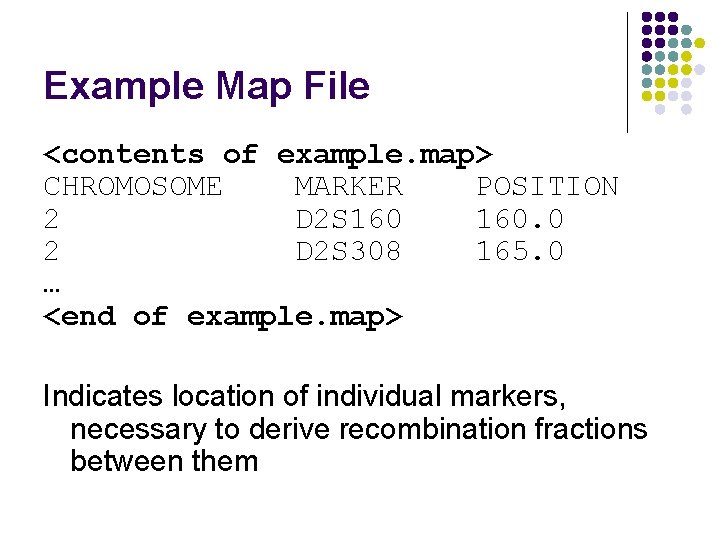 Example Map File <contents of example. map> CHROMOSOME MARKER POSITION 2 D 2 S