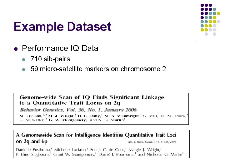 Example Dataset l Performance IQ Data l l 710 sib-pairs 59 micro-satellite markers on