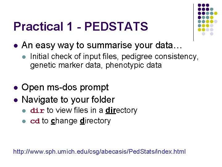 Practical 1 - PEDSTATS l An easy way to summarise your data… l l