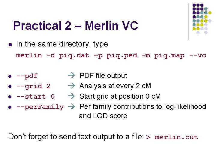 Practical 2 – Merlin VC l In the same directory, type merlin –d piq.