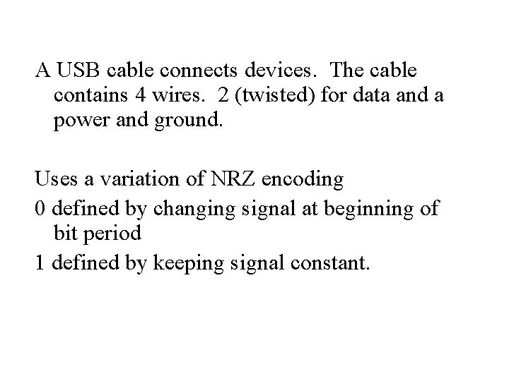 A USB cable connects devices. The cable contains 4 wires. 2 (twisted) for data