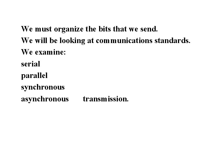 We must organize the bits that we send. We will be looking at communications