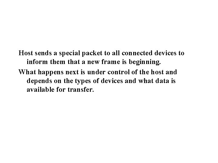 Host sends a special packet to all connected devices to inform them that a