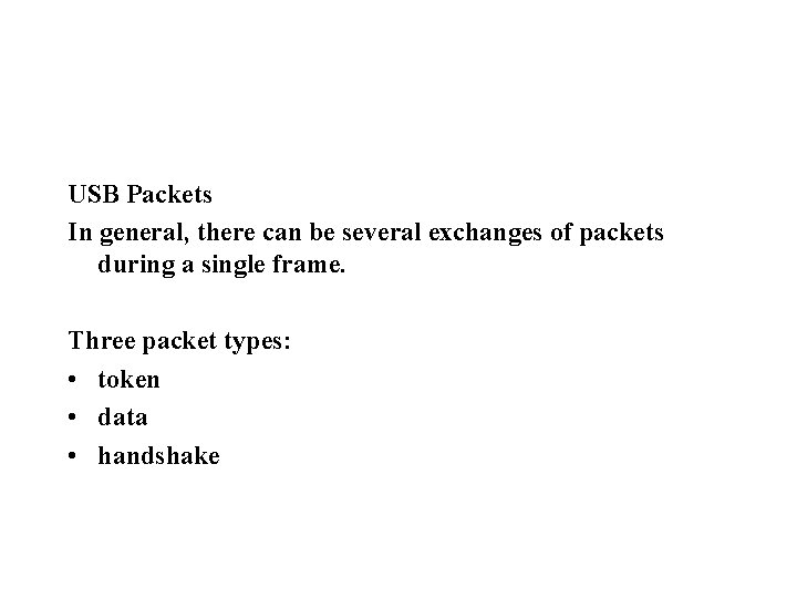 USB Packets In general, there can be several exchanges of packets during a single
