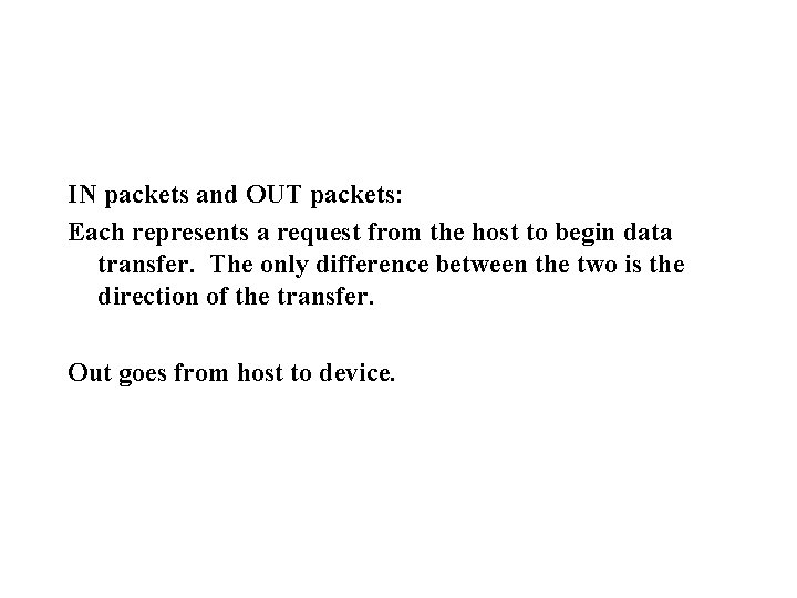 IN packets and OUT packets: Each represents a request from the host to begin