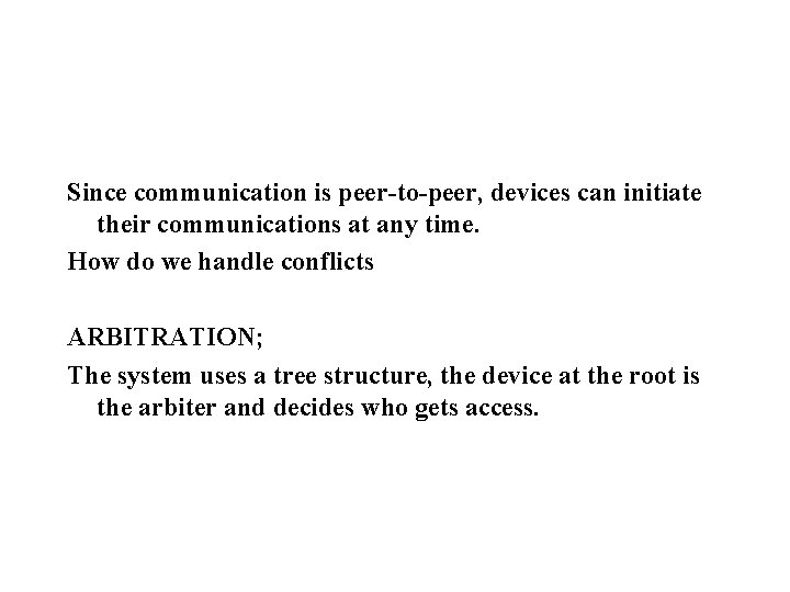 Since communication is peer-to-peer, devices can initiate their communications at any time. How do