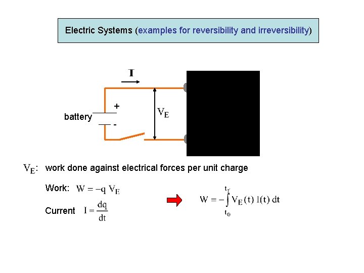 Electric Systems (examples for reversibility and irreversibility) #1 + battery - : work done