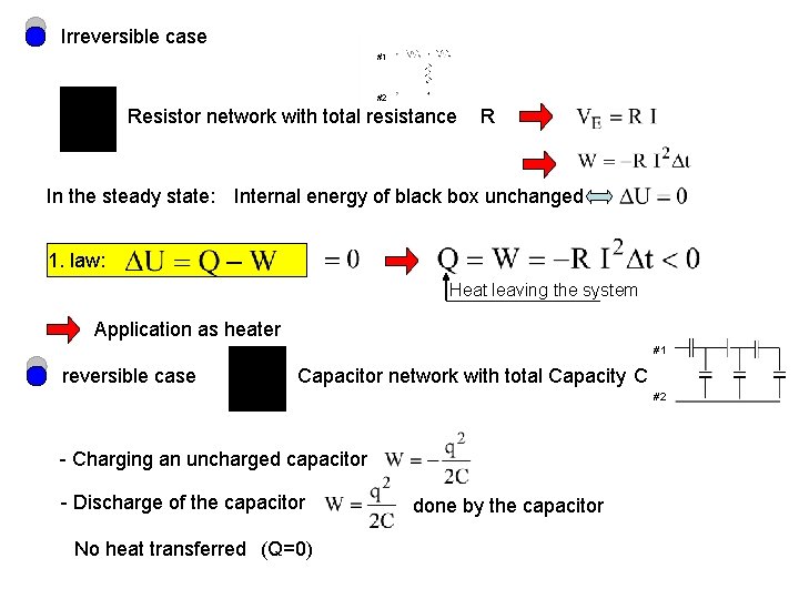 Irreversible case #1 #2 Resistor network with total resistance R In the steady state: