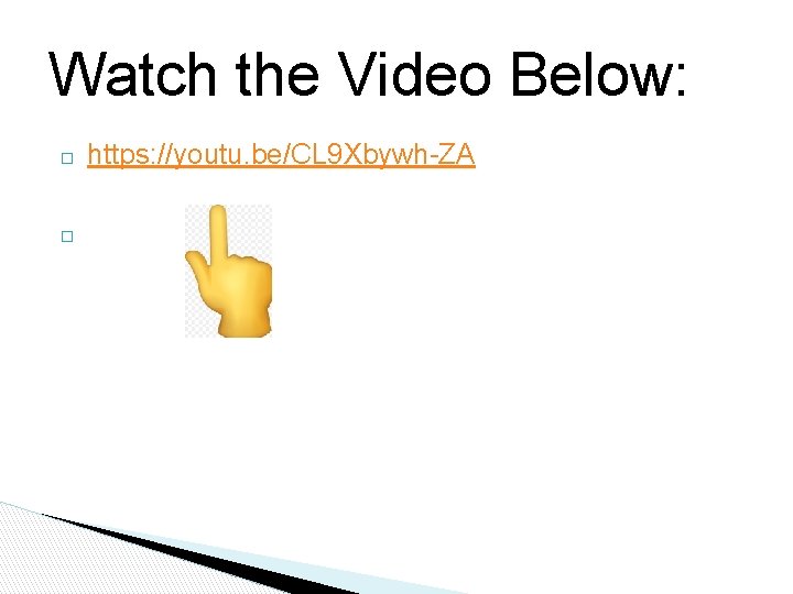 Watch the Video Below: � � https: //youtu. be/CL 9 Xbywh-ZA Watch the Video Below: � � https: //youtu. be/CL 9 Xbywh-ZA