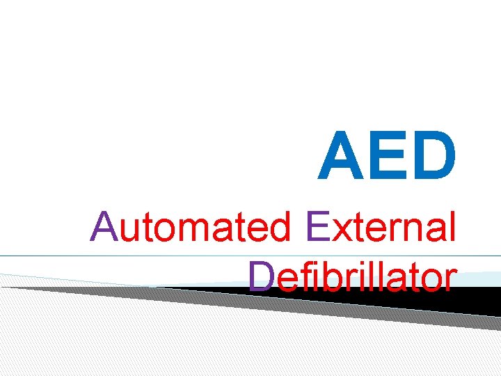 AED Automated External Defibrillator AED Automated External Defibrillator